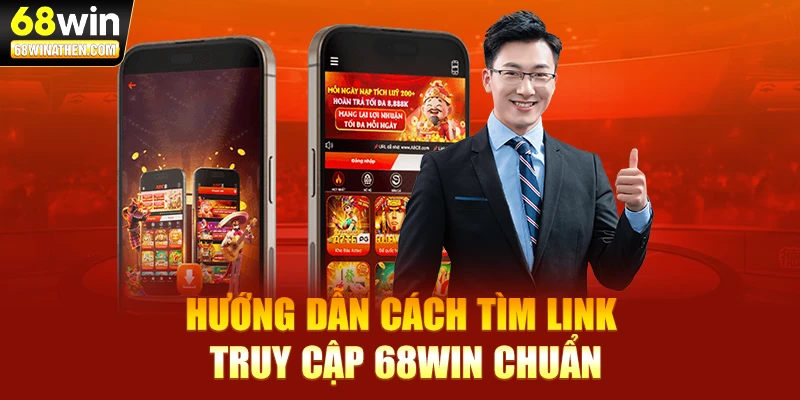 Hướng dẫn cách tìm link truy cập 68WIN chuẩn