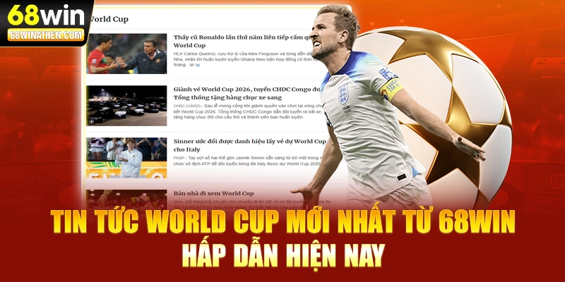 Tin tức world cup mới nhất từ 68win
